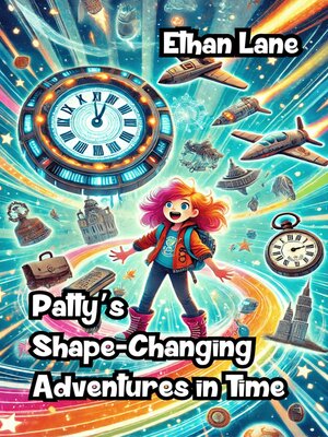 cover image of Patty's Shape-Changing Adventures in Time